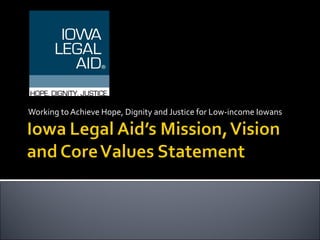 Working to Achieve Hope, Dignity and Justice for Low-income Iowans 