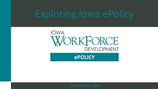 Exploring Iowa ePolicy
December 2, 2019
ePOLICY
 