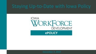 Staying Up-to-Date with Iowa Policy
December 2, 2019
ePOLICY
 