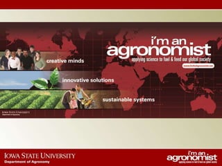 An overview of agronomy departments capabilities, what is being doing in international agriculture