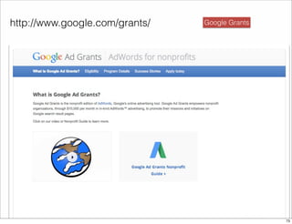 http://www.google.com/grants/ Google Grants 
73 
 