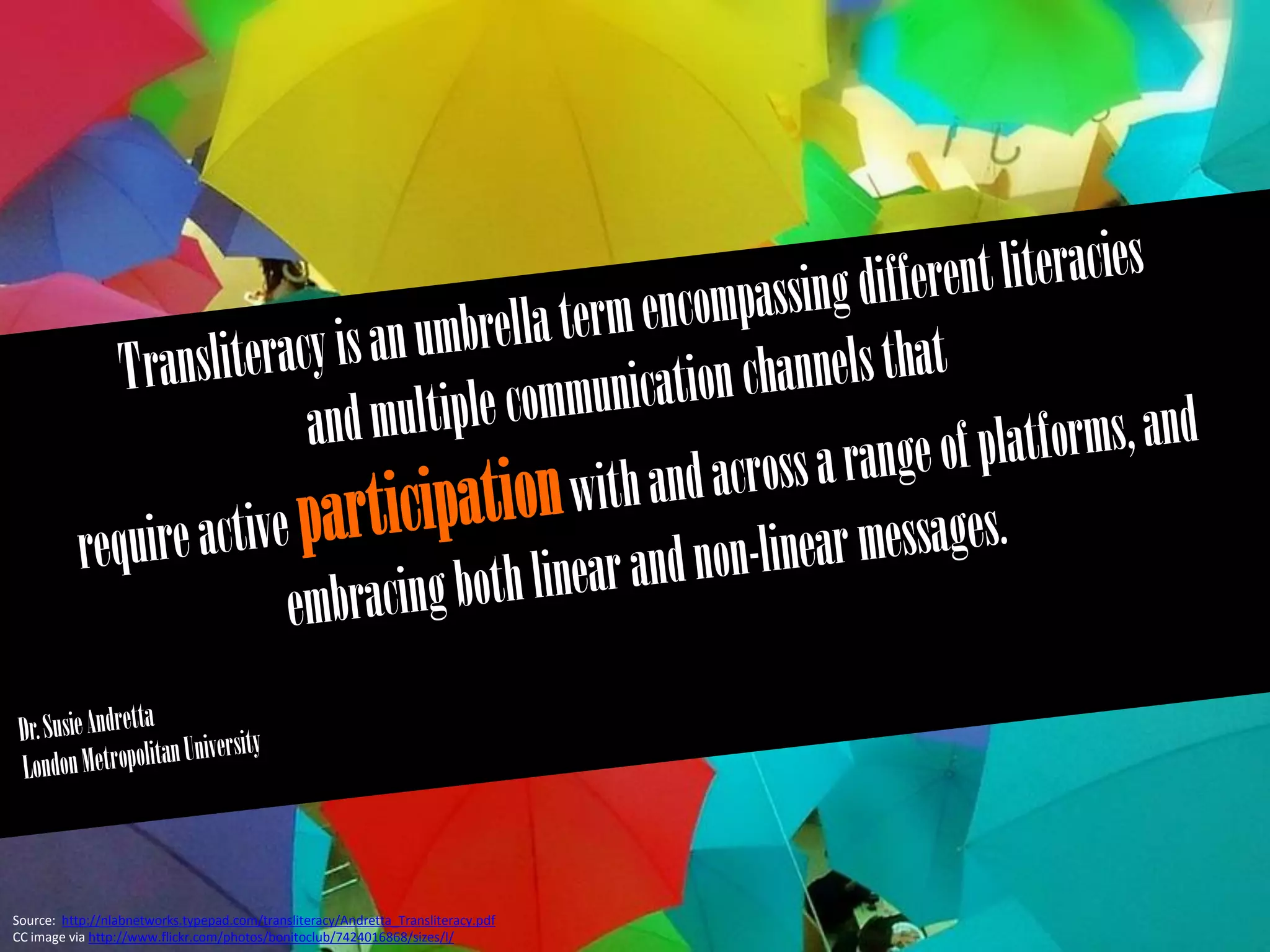 Source: http://nlabnetworks.typepad.com/transliteracy/Andretta_Transliteracy.pdf
CC image via http://www.flickr.com/photos/bonitoclub/7424016868/sizes/l/
 