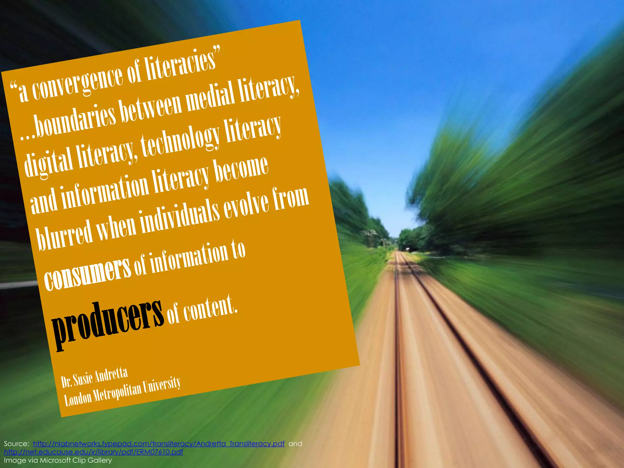 Source: http://nlabnetworks.typepad.com/transliteracy/Andretta_Transliteracy.pdf and
http://net.educause.edu/ir/library/pdf/ERM07610.pdf
Image via Microsoft Clip Gallery
 