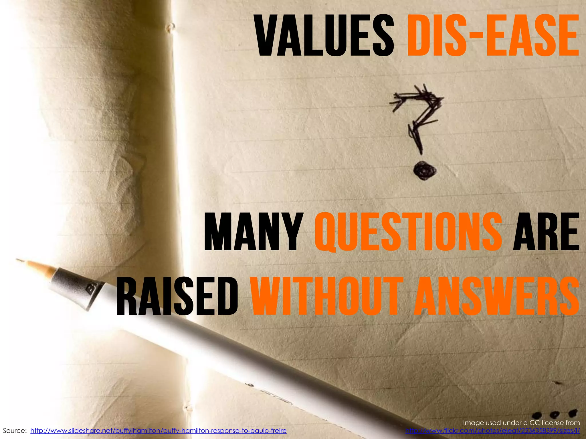 Image used under a CC license from
Source: http://www.slideshare.net/buffyjhamilton/buffy-hamilton-response-to-paulo-freire   http://www.flickr.com/photos/eleaf/2536358399/sizes/l/
 