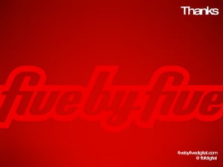 Thanks fivebyfivedigital.com @fbfdigital 