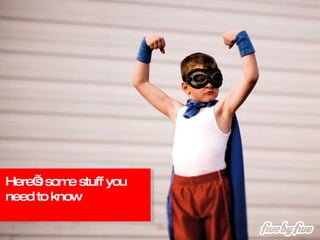 Here’s some stuff you need to know 