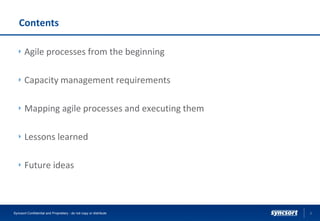 Contents
Agile processes from the beginning
Capacity management requirements
Mapping agile processes and executing them
Lessons learned
Future ideas
3Syncsort Confidential and Proprietary - do not copy or distribute
 