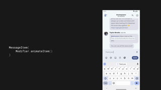 MessageItem(
Modifier.animateItem()
)
 