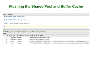 Flushing the Shared Pool and Buffer Cache
 