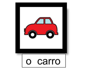 o carro
 