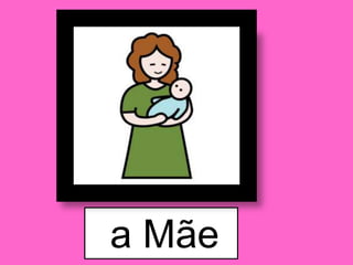 a Mãe
 