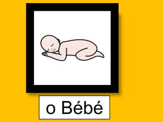 o Bébé
 