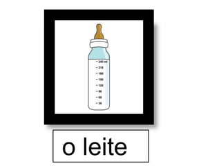 o leite
 