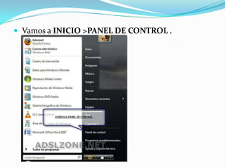 Vamos a INICIO >PANEL DE CONTROL .
 