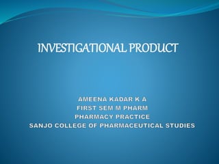 INVESTIGATIONAL PRODUCT
 