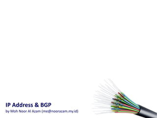 IP Address & BGP
by Moh Noor Al Azam (me@noorazam.my.id)
 