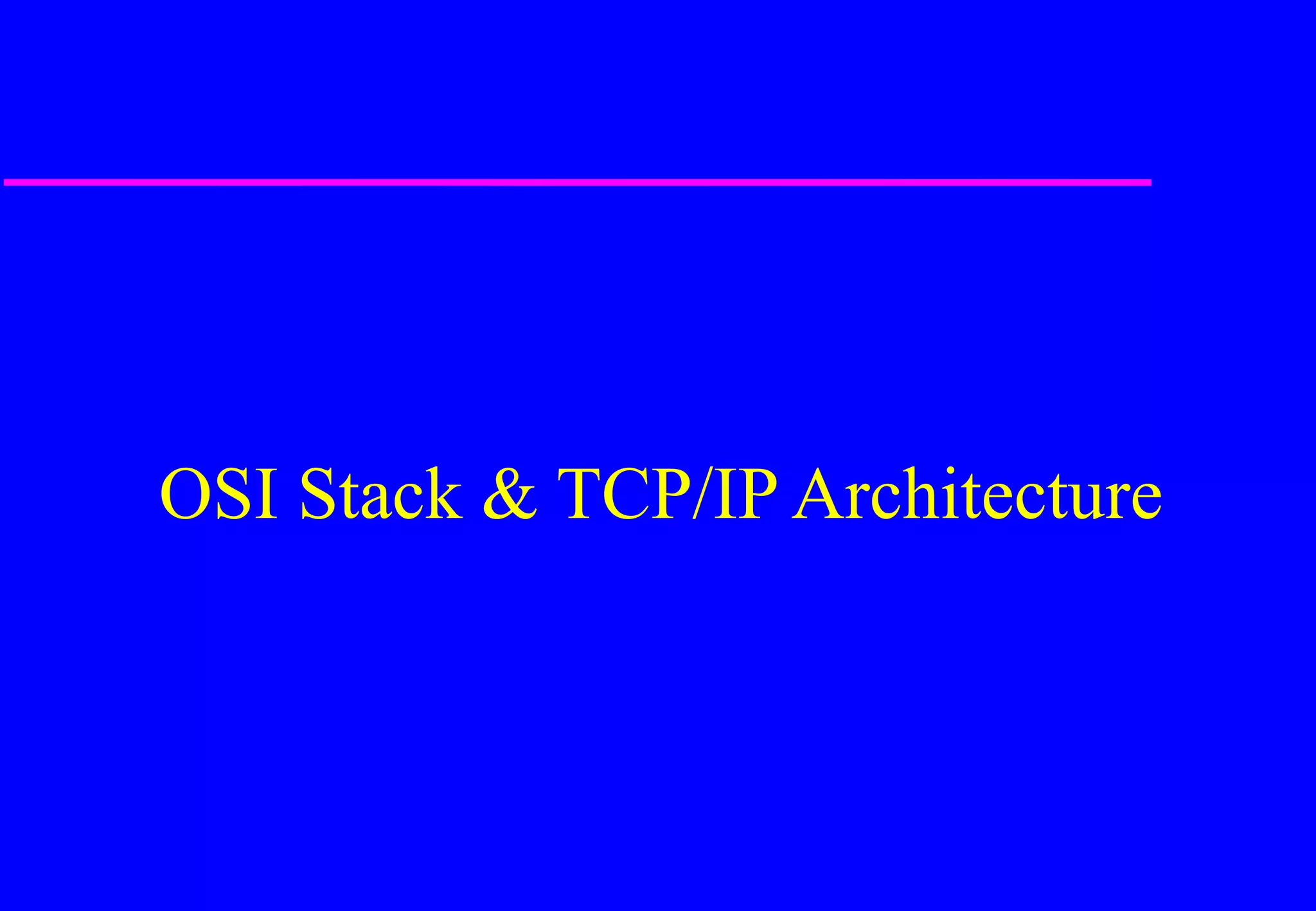OSI Stack & TCP/IP Architecture
 