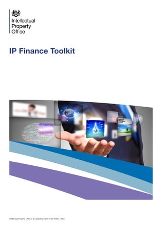 Intellectual Property Office is an operating name of the Patent Office
IP Finance Toolkit
 