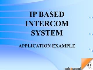 IP BASED
  INTERCOM
    SYSTEM
APPLICATION EXAMPLE
 
