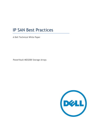 IP SAN Best Practices
A Dell Technical White Paper




PowerVault MD3200i Storage Arrays
 