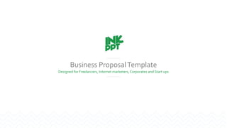 Business ProposalTemplate
Designed for Freelancers, Internet marketers, Corporates and Start ups
 