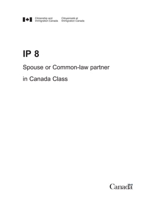 IP 8
Spouse or Common-law partner
in Canada Class
 