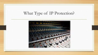 What Type of IP Protection?
 