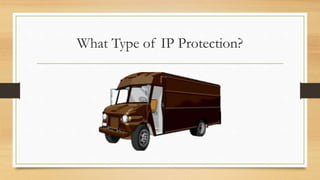 What Type of IP Protection?
 