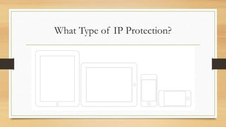 What Type of IP Protection?
 