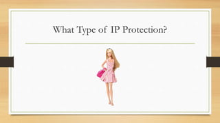 What Type of IP Protection?
 