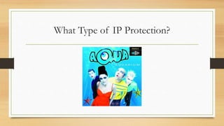 What Type of IP Protection?
 