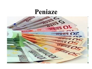 Peniaze
 