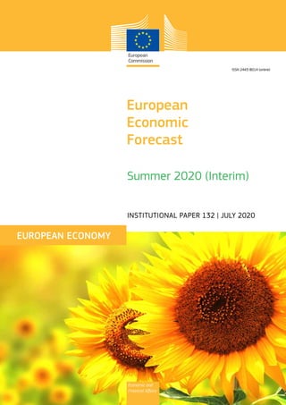 Economic and
Financial Affairs
Summer 2020 (Interim)
ISSN 2443-8014 (online)
European
Economic
Forecast
INSTITUTIONAL PAPER 132 | JULY 2020
EUROPEAN ECONOMY
 