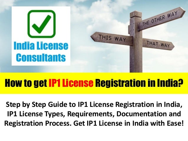 How to get IP1 License Registration in India?
Step by Step Guide to IP1 License Registration in India,
IP1 License Types, Requirements, Documentation and
Registration Process. Get IP1 License in India with Ease!
 