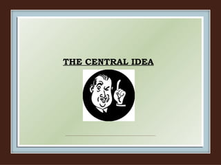 THE CENTRAL IDEA 