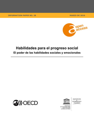 INFORMATION PAPER NO. 28 MARZO DE 2016
Habilidades para el progreso social
El poder de las habilidades sociales y emocionales
 