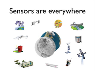 Sensors are everywhere
 