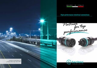 Connection of street lighting LED
Luminaires (Rome, Italy). Series TH405.
High-performance electrical connections
CREATIVITY_TECHNOLOGIES_MATERIALS
Partner
for top
performance
M A D E I N I T A L Y
 
