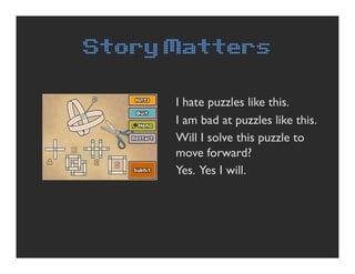Story Matters

      I hate puzzles like this.
      I am bad at puzzles like this.
      Will I solve this puzzle to
    ...