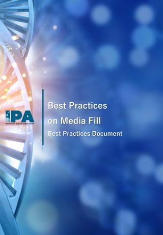 Best Practices
on Media Fill
Best Practices Document
 