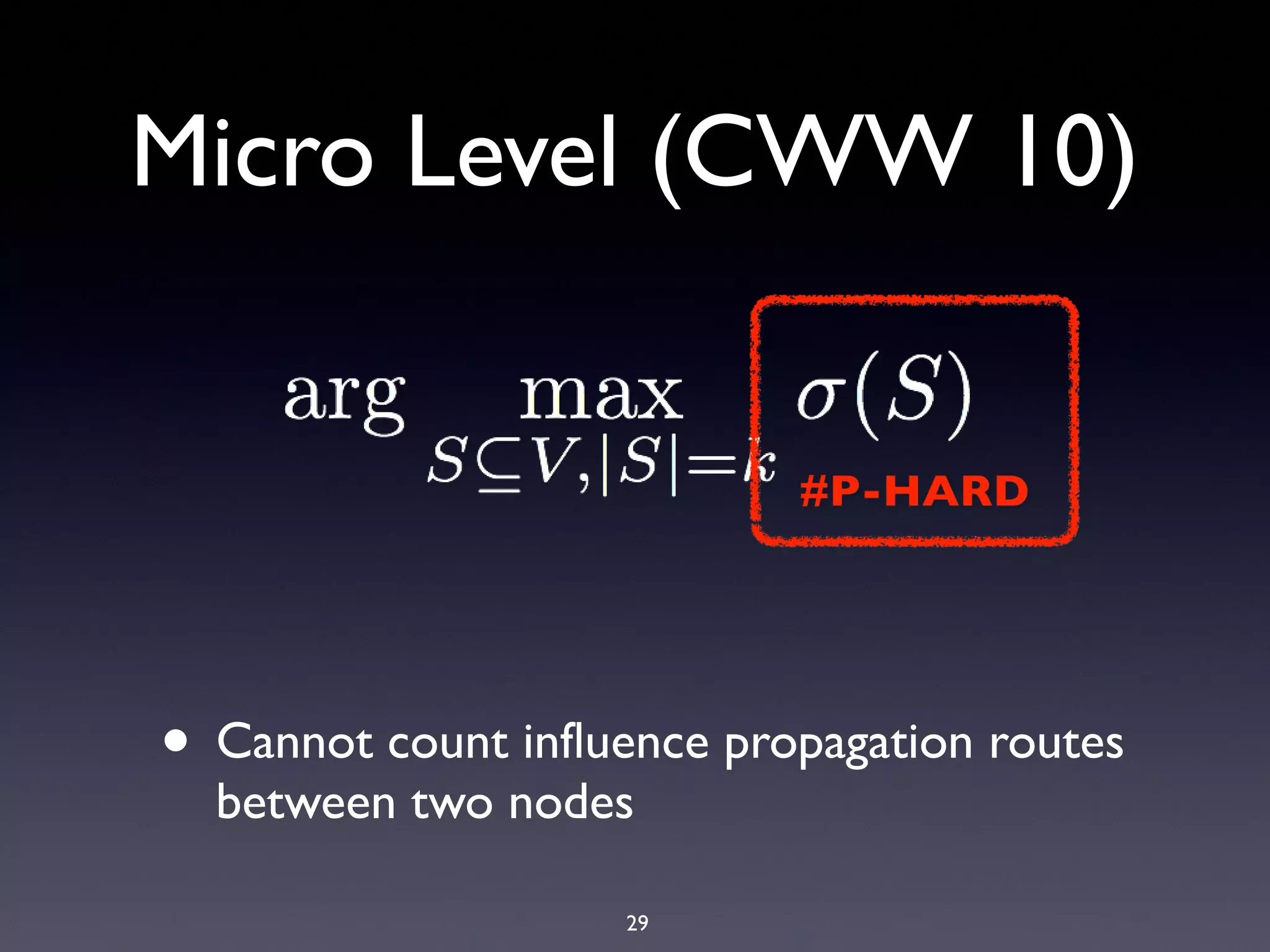 29
Micro Level (CWW 10)
• Cannot count influence propagation routes
between two nodes
 