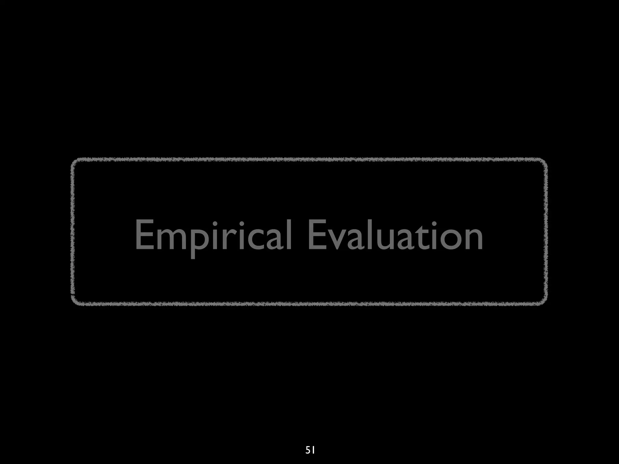 51
Empirical EvaluationEmpirical Evaluation
 