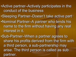 ••Active partner–Actively participates in theActive partner–Actively participates in the
conduct of the businessconduct of...