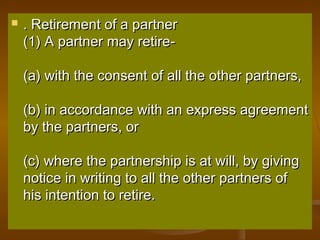  . Retirement of a partner. Retirement of a partner
(1) A partner may retire-(1) A partner may retire-
(a) with the conse...