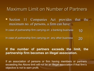 Maximum Limit on Number of PartnersMaximum Limit on Number of Partners
 Section 11 Companies Act provides that theSection...