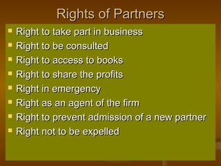 Rights of PartnersRights of Partners
 Right to take part in businessRight to take part in business
 Right to be consulte...