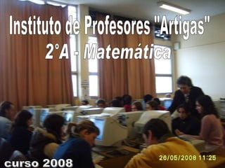 Instituto de Profesores &quot;Artigas&quot; 2°A - Matemática curso 2008 