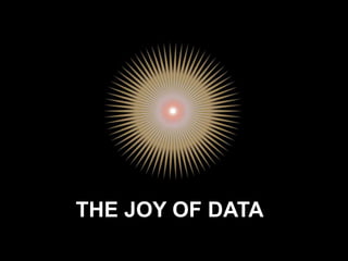 THE JOY OF DATA 