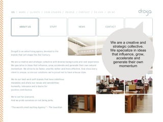 We are a creative and strategic collective. We specialize in ideas that influence, grow, accelerate and generate their own momentum 