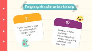 Penggolongantumbuhanberdasarkan bunga
 